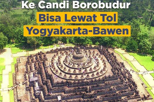 Segera, ke Candi Borobudur Bisa Lewat Jalan Tol Bawen-Yogyakarta