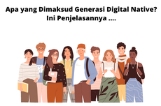 Apa yang Dimaksud Generasi Digital Native? Ini Penjelasannya ....