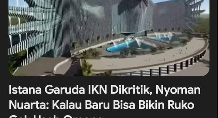 Kontroversi Istana Garuda IKN, IAI Tegaskan Karya Seni Berbeda dengan Rancangan Arsitektur