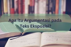 Apa itu Argumentasi pada Teks Eksposisi?