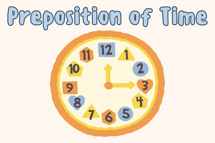 Preposition of time adalah preposisi yang menyatakan hubungan keterangan waktu dengan kata lain dalam kalimat.