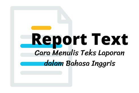 Report Text: Cara Menulis Teks Laporan dalam Bahasa Inggris