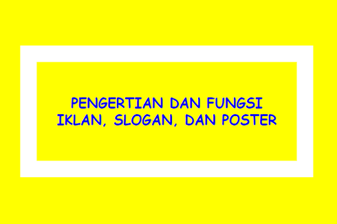 Pengertian dan Fungsi Iklan, Slogan dan Poster