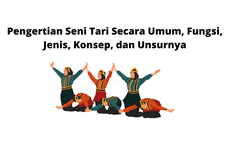 Pengertian Seni Tari Secara Umum, Fungsi, Jenis, Konsep, dan Unsurnya