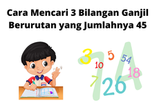 Cara Mencari 3 Bilangan Ganjil Berurutan yang Jumlahnya 45