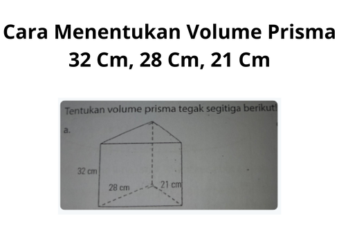 Cara Menentukan Volume Prisma 32 Cm, 28 Cm, 21 Cm