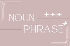 Noun Phrase: Frasa Nomina dalam Bahasa Inggris