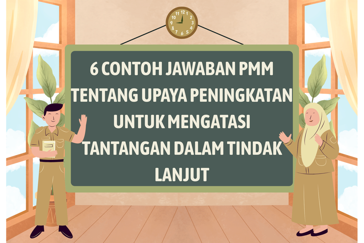 6 Contoh Jawaban PMM tentang Upaya Peningkatan untuk Mengatasi Tantangan dalam Tindak Lanjut