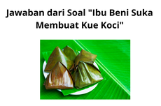 Jawaban dari Soal "Ibu Beni Suka Membuat Kue Koci"