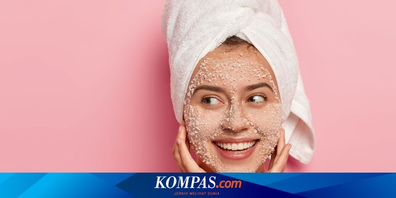 Seberapa Sering Harus Eksfoliasi Wajah? Ini Kata Dokter Kulit