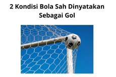 2 Kondisi Bola Sah Dinyatakan Sebagai Gol