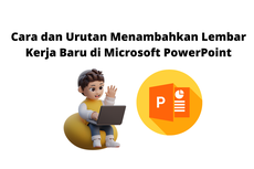 Cara dan Urutan Menambahkan Lembar Kerja Baru di Microsoft PowerPoint