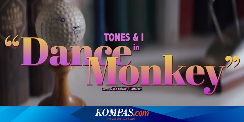 Puncaki Tangga Lagu Dunia Lirik Dan Chord Lagu Dance Monkey Tones And I Halaman All Kompas Com