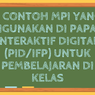 6 Contoh MPI yang Digunakan di Papan Interaktif Digital (PID/IFP) untuk Pembelajaran di Kelas