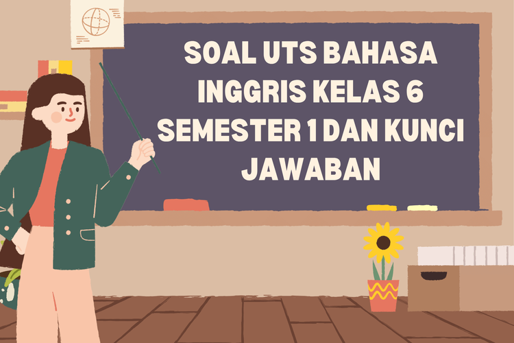 Soal UTS Bahasa Inggris Kelas 6 Semester 1 dan Kunci Jawaban