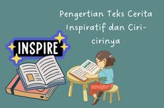 Pengertian Teks Cerita Inspiratif dan Ciri-cirinya