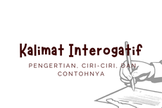 Kalimat Interogatif: Pengertian, Ciri-ciri, dan Contohnya