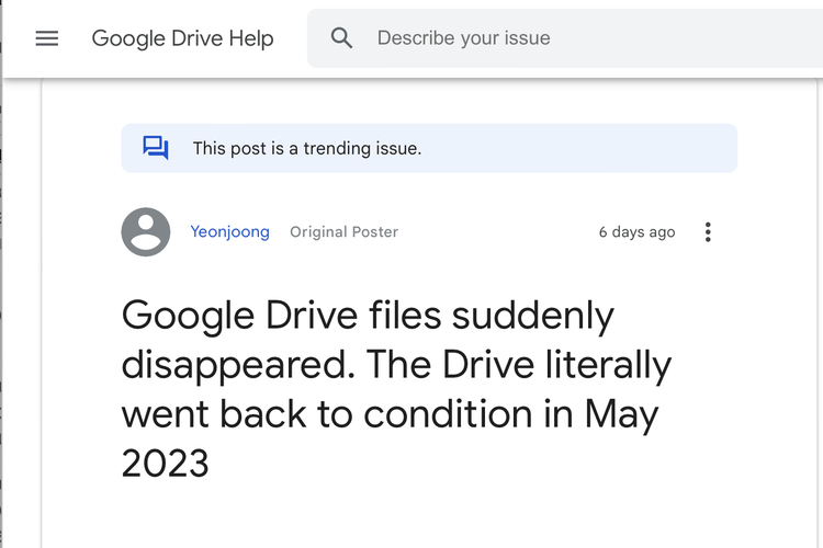 Salah seorang pengguna melaporkan bahwa file yang diunggah ke Google Drive mendadak hilang. File paling baru yang tersimpan hanyalah folder yang diunggah pada Mei 2023