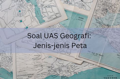 Soal UAS Geografi: Jenis-jenis Peta
