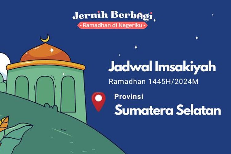 Jadwal imsak dan buka puasa Ramadhan 1445 H/2024 M untuk Anda yang berada di wilayah Provinsi Sumatera Selatan.