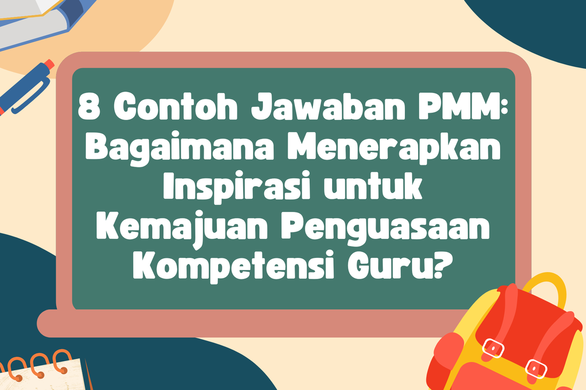 8 Contoh Jawaban PMM: Bagaimana Menerapkan Inspirasi untuk Kemajuan ...