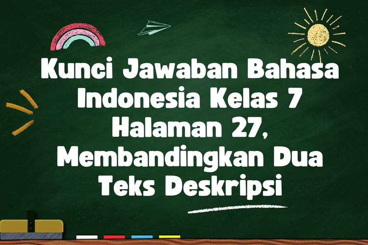 Kunci Jawaban Bahasa Indonesia Kelas 7 Halaman 27, Membandingkan Dua Teks Deskripsi