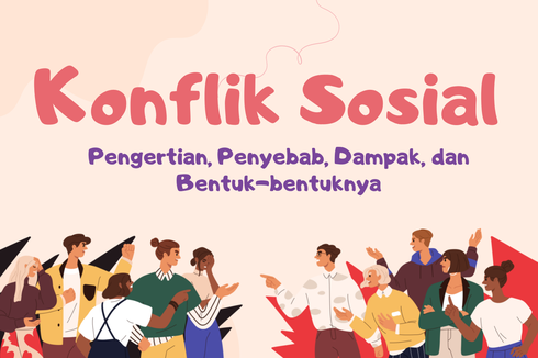 Pengertian Konflik Sosial, Penyebab, Dampak, dan Bentuk-bentuknya