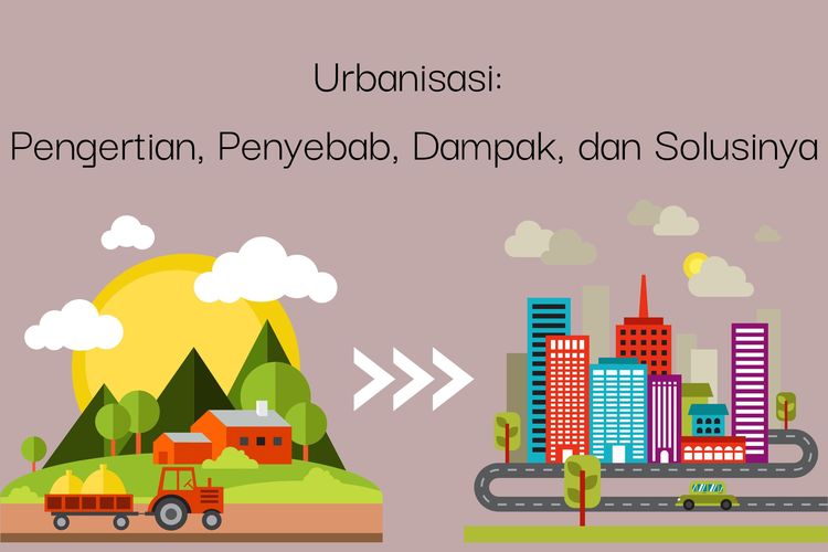 Urbanisasi: Pengertian, Penyebab, Dampak, dan Solusinya