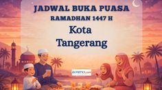 Jadwal Buka Puasa Kota Tangerang Hari Ini, Sabtu 21 Februari 2026