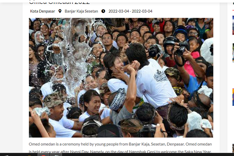 Omed -omedan dari Bali. Tradisi ini dilakukan pada hari pertama setelah Hari Raya Nyepi di Desa Sesetan, Bali. 