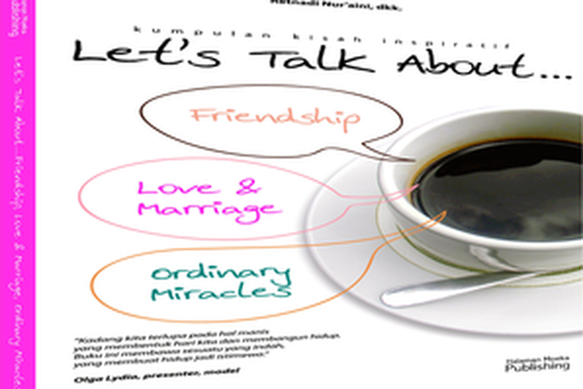 Dengan sahabat, ngobrol apapun rasanya nikmat, mulai soal keluarga, cinta, dan segala macam makna kehidupan.