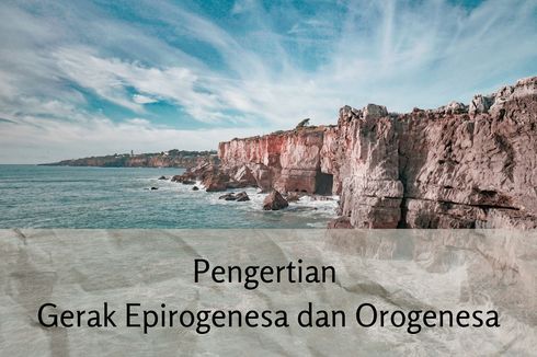 Pengertian Gerak Epirogenesa dan Orogenesa