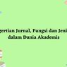 Pengertian Jurnal, Fungsi dan Jenis-jenisnya dalam Dunia Akademis 