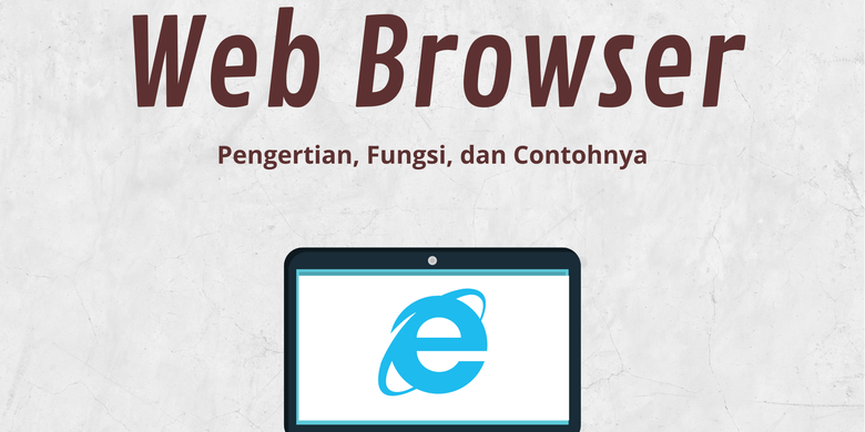 Web Browser: Pengertian, Fungsi, Dan Contohnya