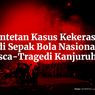 INFOGRAFIK: 6 Bulan Tragedi Kanjuruhan, Kekerasan Masih Warnai Sepak Bola Indonesia