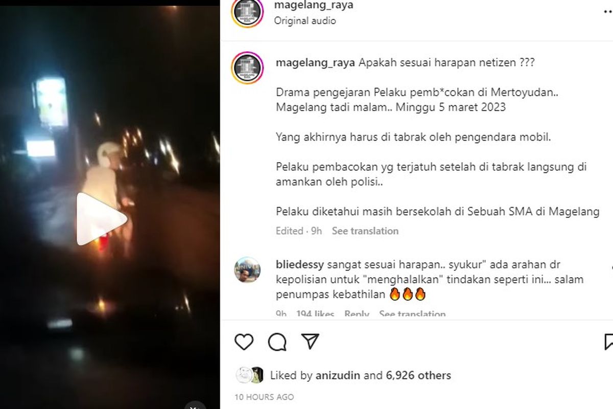 Video memperlihatkan aksi kejar-kerajaran mobil dan pengendara sepeda motor di Jalan Magelang - Yogyakarta, Kecamatan Mertoyudan, Kabupaten Magelang, Jawa Tengah, Sabtu (6/3/2023) sekitar pukul 04.00 WIB. Seorang remaja laki-laki yang membonceng sepeda motor di belakang terlihat mengacungkan celurit beberapa kali ke arah mobil di belakangnya. Sesaat kemudian remaja itu membacok kap depan mobil.