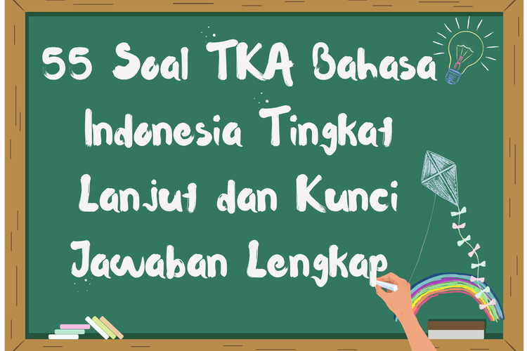 55 Soal TKA Bahasa Indonesia Tingkat Lanjut dan Kunci Jawaban Lengkap 