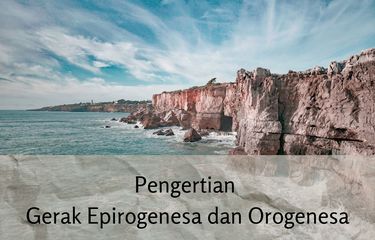 Ilustrasi pengertian gerak epirogenesa dan orogenesa