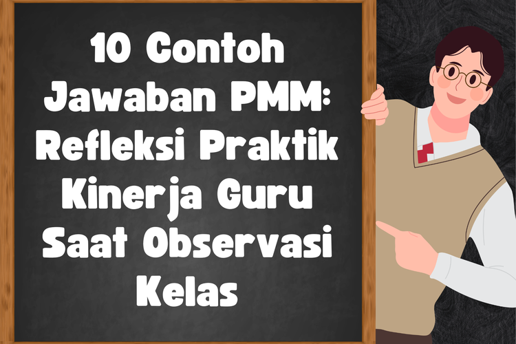 10 Contoh Jawaban PMM: Refleksi Praktik Kinerja Guru Saat Observasi Kelas
