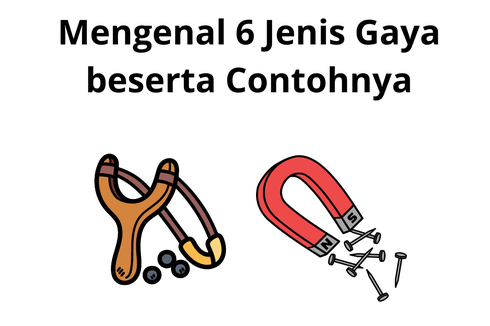 Mengenal 6 Jenis Gaya beserta Contohnya