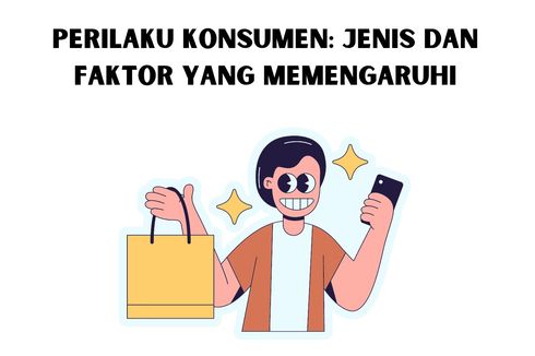 Perilaku Konsumen: Jenis dan Faktor yang Memengaruhi