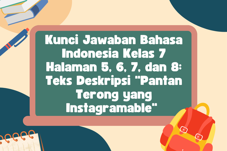 Kunci Jawaban Bahasa Indonesia Kelas 7 Halaman 5, 6, 7, dan 8: Teks Deskripsi 