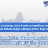 Hampir 200 Ribu Siswa SMK Memperebutkan Kuota Ujian TOEIC