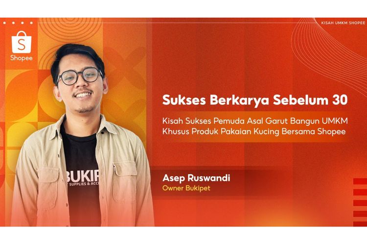 Asep Ruswandi, pendiri Bukipet sukses menjalankan Bukipet berkat kejeliannya membaca peluang dan bantuan dari ekosistem Shopee.