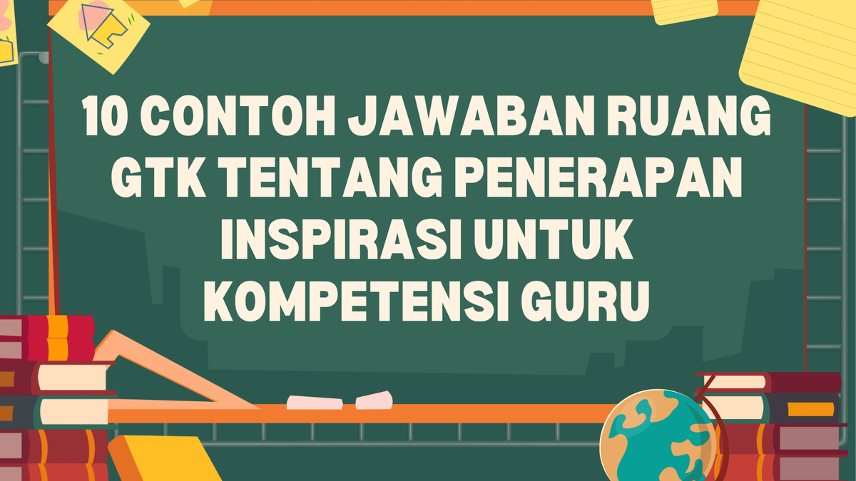 10 Contoh Jawaban Ruang GTK tentang Penerapan Inspirasi untuk Kompetensi Guru