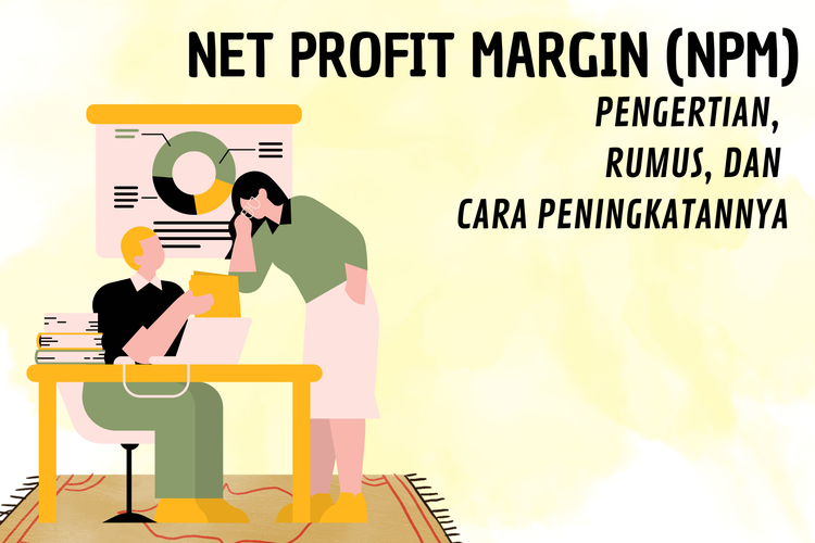 Ilustrasi Net Profit Margin (NPM): Pengertian, Rumus, dan Cara Peningkatannya