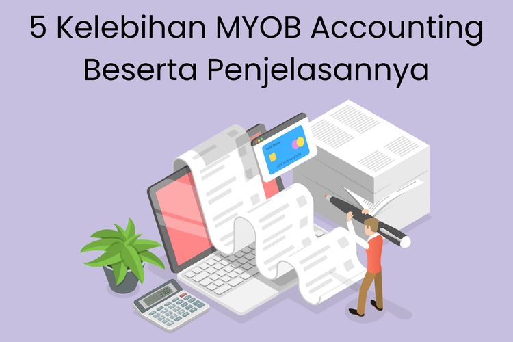 Salah satu kelebihan MYOB Accounting, yakni tampilannya user-friendly sehingga mudah digunakan oleh akuntan atau pengguna pemula.