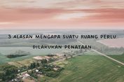 3 Alasan Mengapa Suatu Ruang Perlu Dilakukan Penataan
