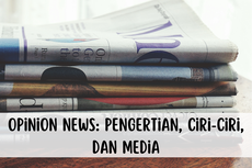 Opinion News: Pengertian, Ciri-Ciri, dan Medianya 