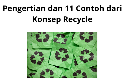 Pengertian dan 11 Contoh dari Konsep Recycle